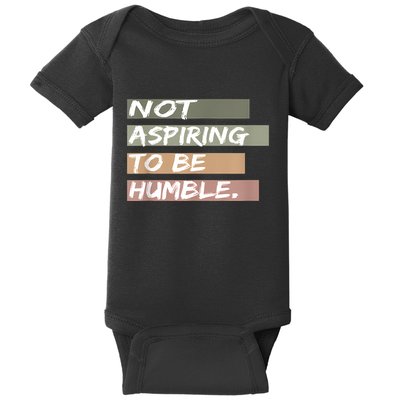 Not Aspiring To Be Humble Kamala Harris Message Baby Bodysuit