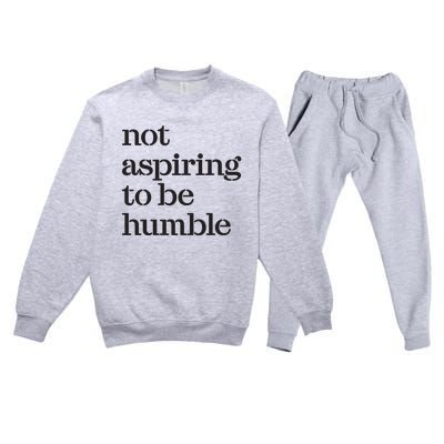 Not Aspiring To Be Humble Kamala Harris 2024 Feminist Girl Power Premium Crewneck Sweatsuit Set