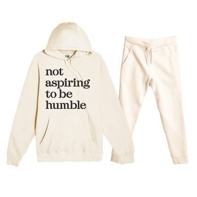 Not Aspiring To Be Humble Kamala Harris 2024 Feminist Girl Power Premium Hooded Sweatsuit Set