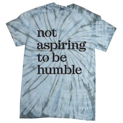 Not Aspiring To Be Humble Kamala Harris 2024 Feminist Girl Power Tie-Dye T-Shirt