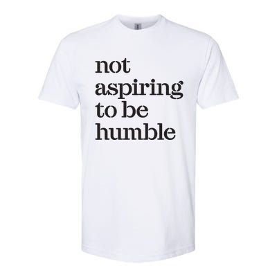 Not Aspiring To Be Humble Kamala Harris 2024 Feminist Girl Power Softstyle CVC T-Shirt