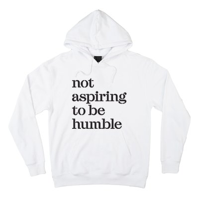 Not Aspiring To Be Humble Kamala Harris 2024 Feminist Girl Power Hoodie