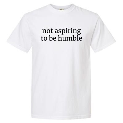 Not Aspiring To Be Humble Kamala Harris 2024 Feminist Girl Power Garment-Dyed Heavyweight T-Shirt