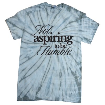 Not Aspiring To Be Humble Kamala Harris 2024 Feminist Girl Power Tie-Dye T-Shirt