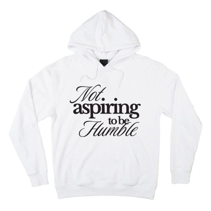 Not Aspiring To Be Humble Kamala Harris 2024 Feminist Girl Power Hoodie