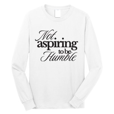 Not Aspiring To Be Humble Kamala Harris 2024 Feminist Girl Power Long Sleeve Shirt