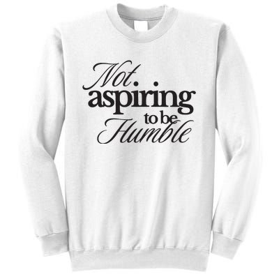 Not Aspiring To Be Humble Kamala Harris 2024 Feminist Girl Power Sweatshirt