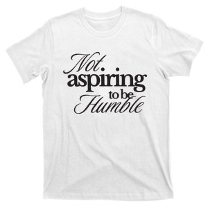 Not Aspiring To Be Humble Kamala Harris 2024 Feminist Girl Power T-Shirt