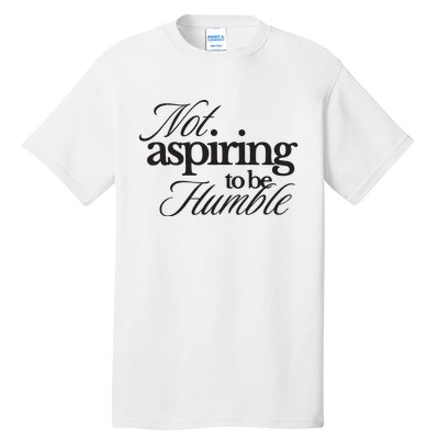 Not Aspiring To Be Humble Kamala Harris 2024 Feminist Girl Power Tall T-Shirt