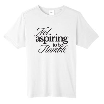 Not Aspiring To Be Humble Kamala Harris 2024 Feminist Girl Power Tall Fusion ChromaSoft Performance T-Shirt