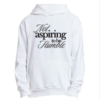 Not Aspiring To Be Humble Kamala Harris 2024 Feminist Girl Power Urban Pullover Hoodie