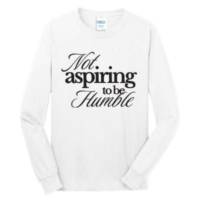 Not Aspiring To Be Humble Kamala Harris 2024 Feminist Girl Power Tall Long Sleeve T-Shirt