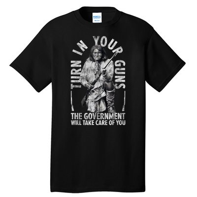 Native America Turn Your Guns Government Take Care Of You Tall T-Shirt