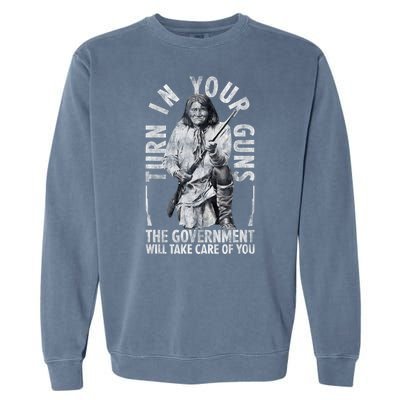 Native America Turn Your Guns Government Take Care Of You Garment-Dyed Sweatshirt