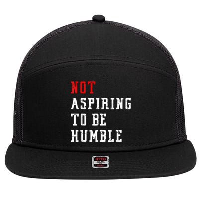 Not Aspiring To Be Humble 7 Panel Mesh Trucker Snapback Hat