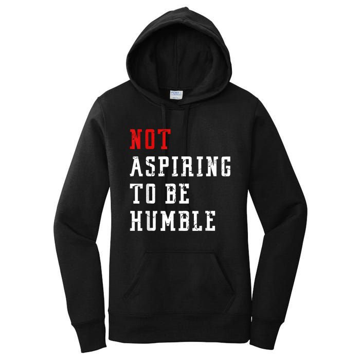 Not Aspiring To Be Humble Women's Pullover Hoodie