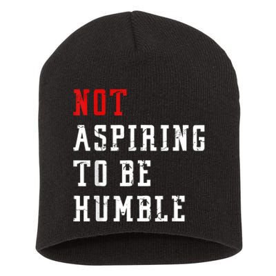 Not Aspiring To Be Humble Short Acrylic Beanie