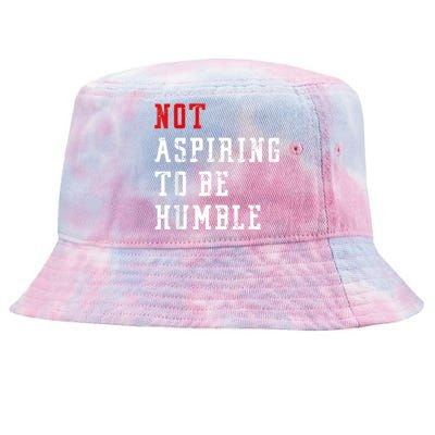 Not Aspiring To Be Humble Tie-Dyed Bucket Hat