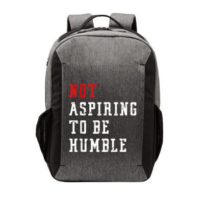 Not Aspiring To Be Humble Vector Backpack