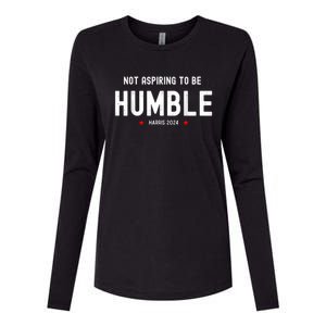 Not Aspiring To Be Humble Kamala Harris Feminist Message Womens Cotton Relaxed Long Sleeve T-Shirt