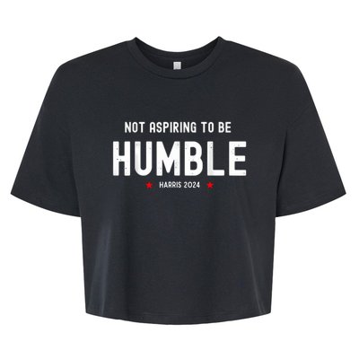 Not Aspiring To Be Humble Kamala Harris Feminist Message Bella+Canvas Jersey Crop Tee