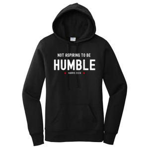 Not Aspiring To Be Humble Kamala Harris Feminist Message Women's Pullover Hoodie