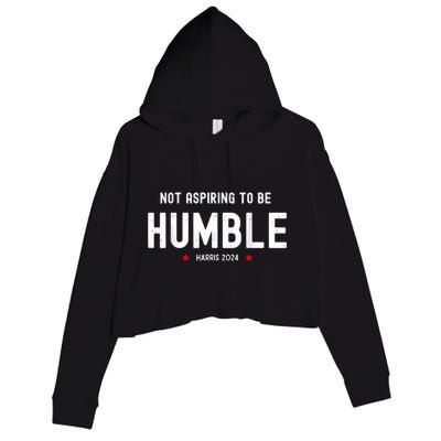 Not Aspiring To Be Humble Kamala Harris Feminist Message Crop Fleece Hoodie