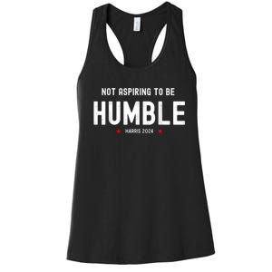 Not Aspiring To Be Humble Kamala Harris Feminist Message Women's Racerback Tank