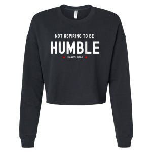 Not Aspiring To Be Humble Kamala Harris Feminist Message Cropped Pullover Crew