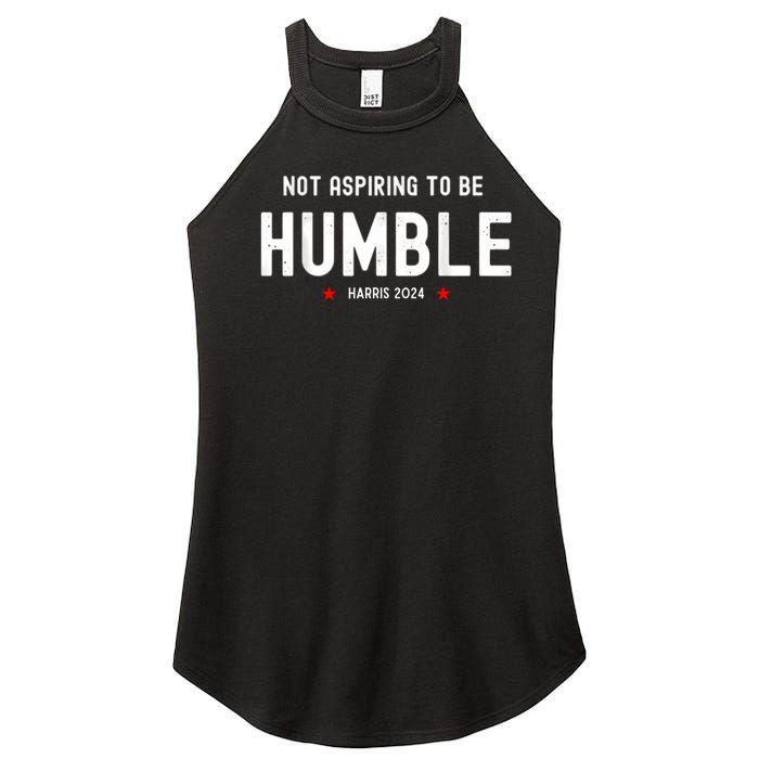 Not Aspiring To Be Humble Kamala Harris Feminist Message Women's Perfect Tri Rocker Tank