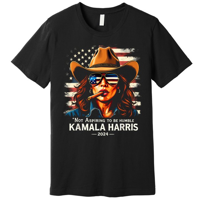 Not Aspire To Be Humble Saying Quote Kamala Harris 2024 Premium T-Shirt