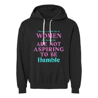 Not Aspiring To Be Humble Kamala Harris Feminist Message Garment-Dyed Fleece Hoodie