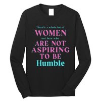 Not Aspiring To Be Humble Kamala Harris Feminist Message Long Sleeve Shirt