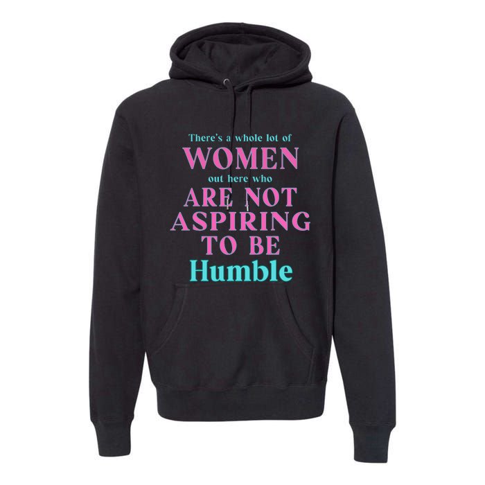 Not Aspiring To Be Humble Kamala Harris Feminist Message Premium Hoodie