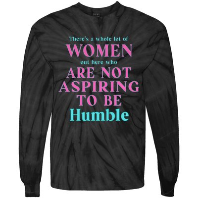 Not Aspiring To Be Humble Kamala Harris Feminist Message Tie-Dye Long Sleeve Shirt