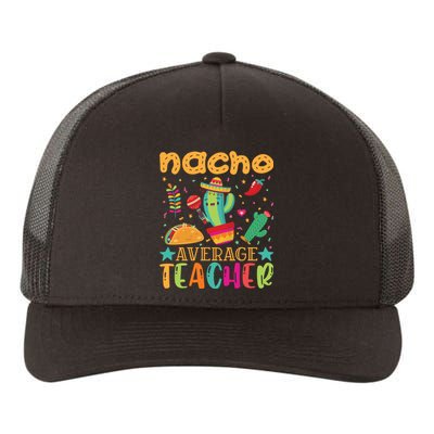 Nacho Average Teacher T Yupoong Adult 5-Panel Trucker Hat