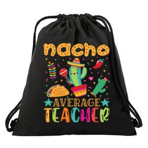 Nacho Average Teacher T Drawstring Bag