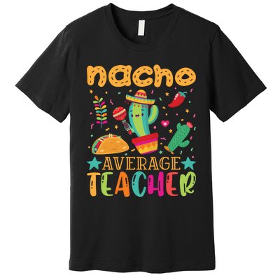 Nacho Average Teacher T Premium T-Shirt