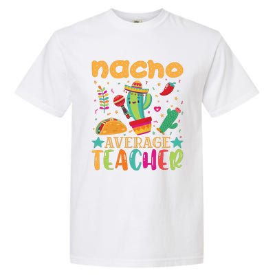 Nacho Average Teacher T Garment-Dyed Heavyweight T-Shirt