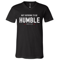 Not Aspiring To Be Humble Kamala Harris Feminist Message V-Neck T-Shirt