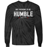 Not Aspiring To Be Humble Kamala Harris Feminist Message Tie-Dye Long Sleeve Shirt