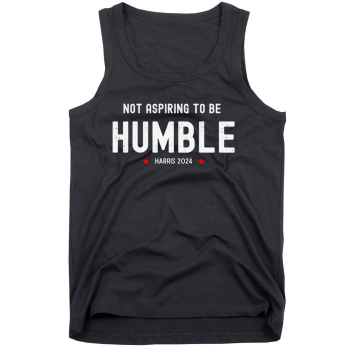 Not Aspiring To Be Humble Kamala Harris Feminist Message Tank Top