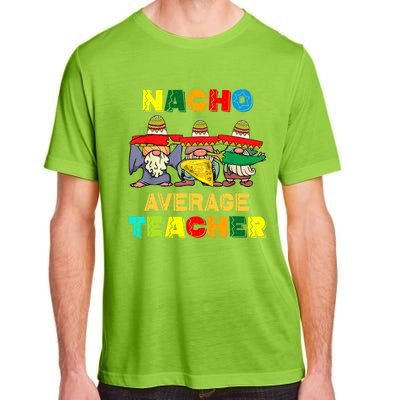 Nacho Average Teacher, Cinco De Mayo Mexican Fiesta Funny T Adult ChromaSoft Performance T-Shirt