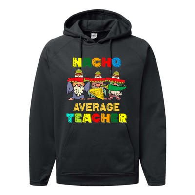 Nacho Average Teacher, Cinco De Mayo Mexican Fiesta Funny T Performance Fleece Hoodie