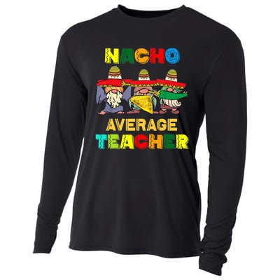 Nacho Average Teacher, Cinco De Mayo Mexican Fiesta Funny T Cooling Performance Long Sleeve Crew