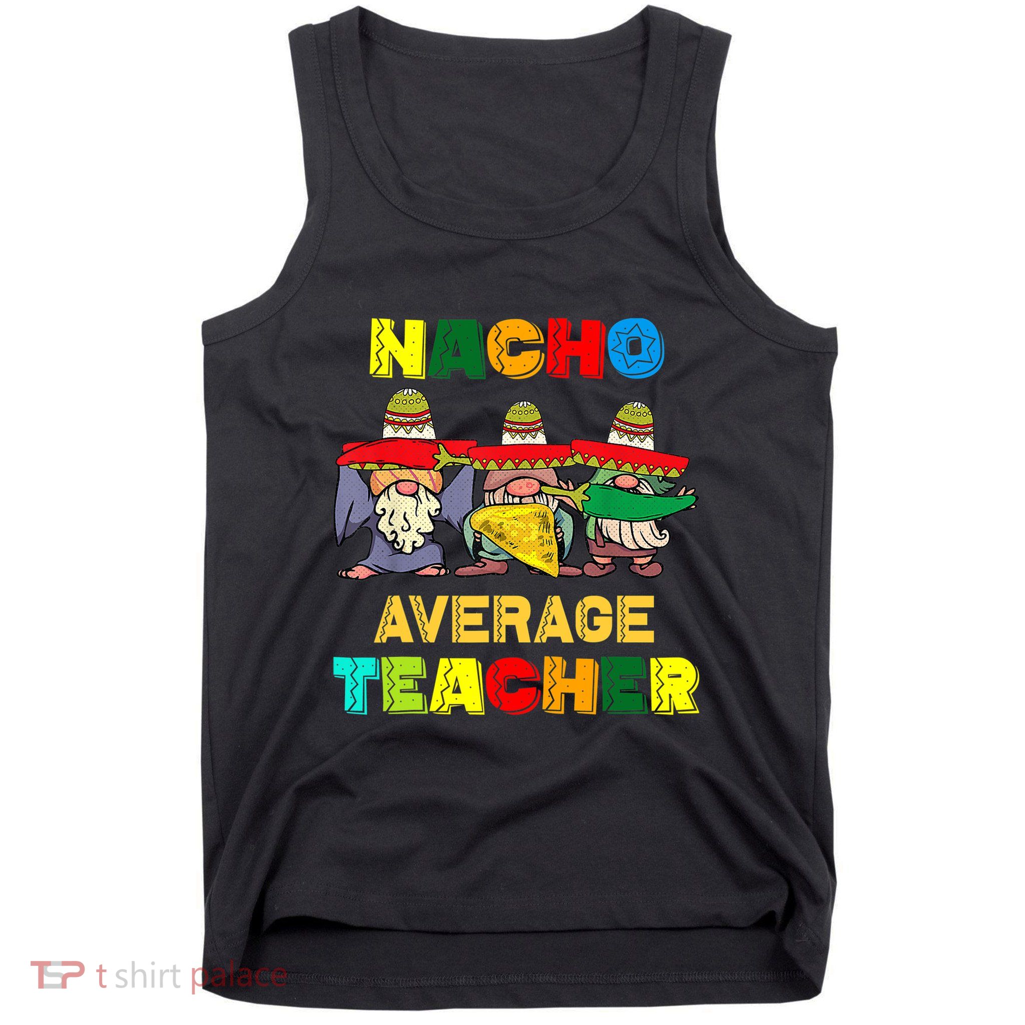Nacho Average Teacher, Cinco De Mayo Mexican Fiesta Funny T Tank Top