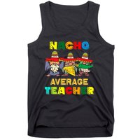 Nacho Average Teacher, Cinco De Mayo Mexican Fiesta Funny T Tank Top