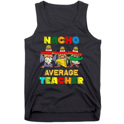 Nacho Average Teacher, Cinco De Mayo Mexican Fiesta Funny T Tank Top