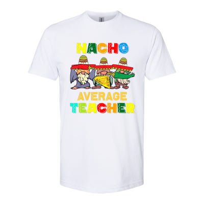 Nacho Average Teacher, Cinco De Mayo Mexican Fiesta Funny T Softstyle CVC T-Shirt