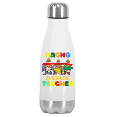 Nacho Average Teacher, Cinco De Mayo Mexican Fiesta Funny T Stainless Steel Insulated Water Bottle